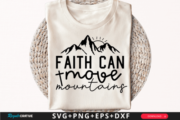 Faith Can Move Mountains TSHIRT Svg