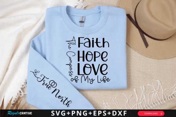 Faith Hope Love the Compass of My SVG T-Shirt Designs
