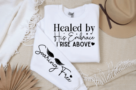 Healed by His Embrace I Rise Above SVG