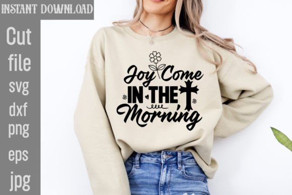 Joy Come in the Morning SVG Cut File for T-Shirt Designs