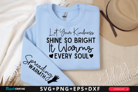 Let Your Kindness Shine so Bright It SVG T-Shirt Designs
