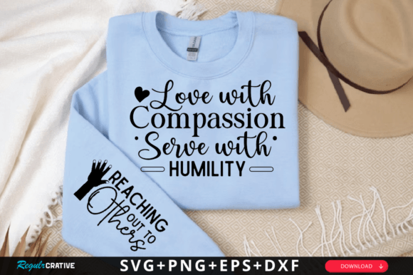 Love with Compassion Serve with Humility T-Shirt Designs