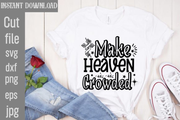 Make Heaven Crowded SVG Cut File for T-Shirt Designs