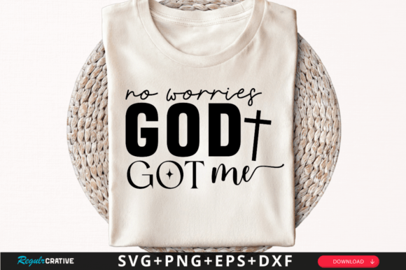 No Worries God Got Me T-Shirt Svg Design