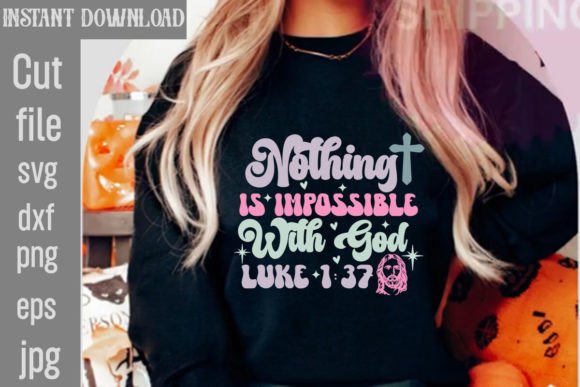 Nothing is Impossible with God Luke 1 37 T-Shirt Designs