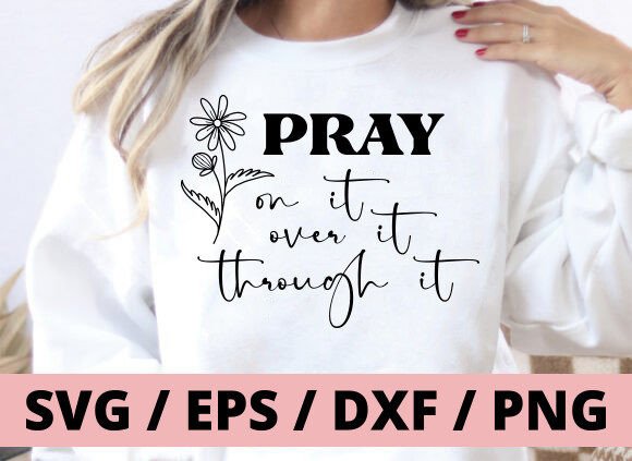 Pray on It over It Through It Svg PNG for T-Shirt Designs