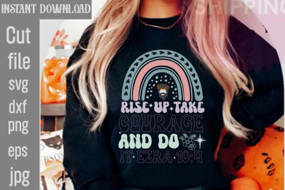 Rise Up Take Courage and Do It Ezra 10 4 T-Shirt Designs