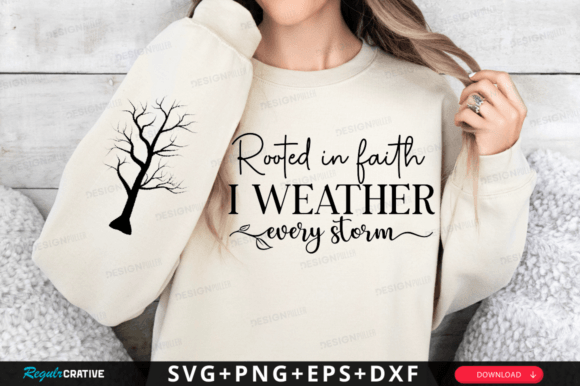 Rooted in Faith I Weather Every SVG T-Shirt Designs