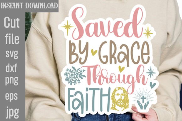 Saved by Grace Through Faith SVG for T-Shirt Designs